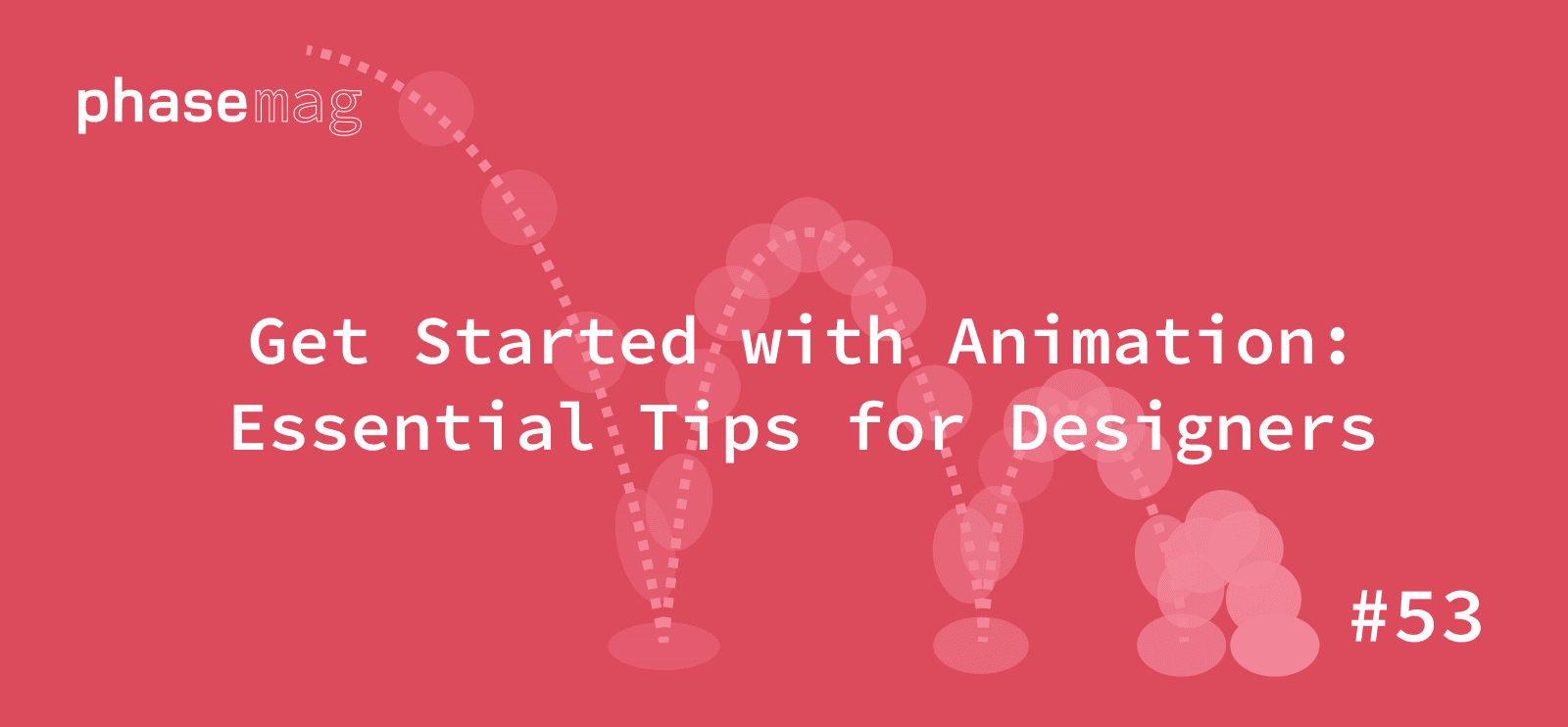 Get Started with Animation: Essential Tips for Designers