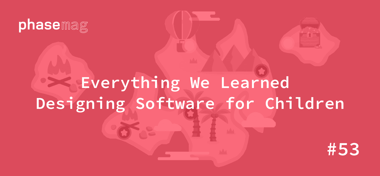 Everything We Learned Designing Software for Children